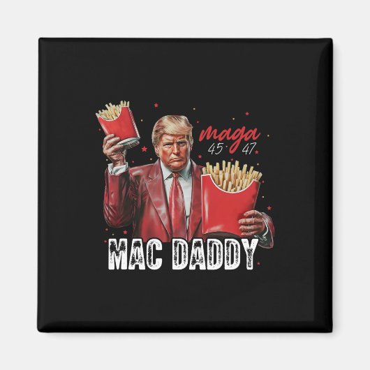 Mac Daddy Trump Making Fries Mega Donald Trump 202 Magnet (Vorne)