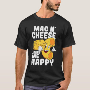 Mac N Cheese Macht Mich Glücklich Cheesy Makkaron T-Shirt