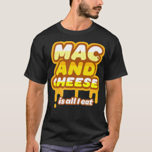 Mac und Käse Niedlich I Eat Cheesy Macaroni and Ch T-Shirt
