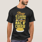 Mac und Käse werden durch das Nichtessen verursach T-Shirt (Vorderseite)