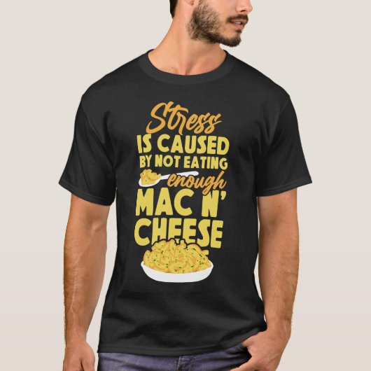 Mac und Käse werden durch das Nichtessen verursach T-Shirt (Vorderseite)