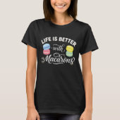 Macaron Lover Shirt – Life Is Better With Macarons (Vorderseite)