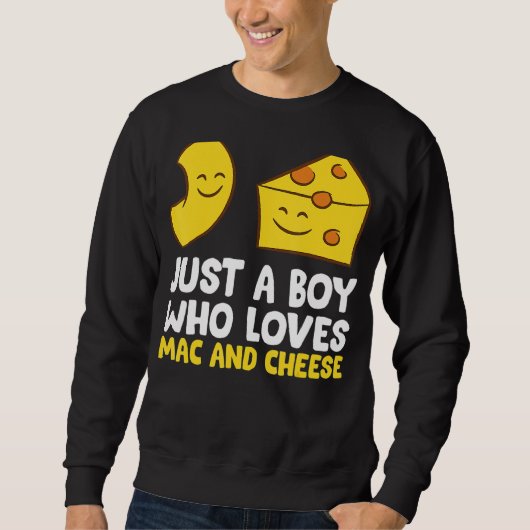 Macaroni Cheese Just A Boy Who Loves Mac and Chees Sweatshirt (Vorderseite)