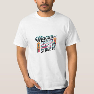 Macau, wo Geschichten auf den Straßen tanzen T-Shirt