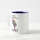 Macaw Parrot Don't Make Me Talk Funny Quote Zweifarbige Tasse (Vorderseite Links)