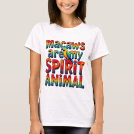 Macaws sind meine Spirit Animal Women T-Shirt