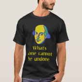 Macbeth What s Done Cannot Be Undone Shakespearean T-Shirt (Vorderseite)