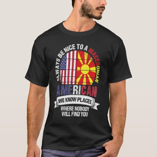 Macedonian American We know Places where Macedonia T-Shirt (Vorderseite)