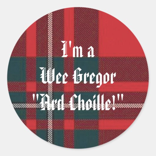MacGregorRed1, ich bin Wee Gregor"Ard Choille!" Runder Aufkleber (Vorderseite)