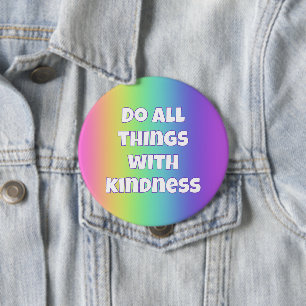 Mach alles mit Freundlichkeit Regenbogen-Button Button