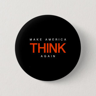Mach Amerika wieder zum Nachdenken - Anti-Trump Pr Button