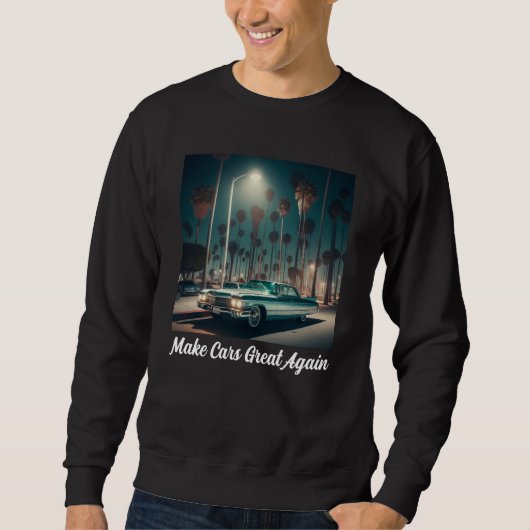 Mach Autos wieder großartig Sweatshirt (Vorderseite)