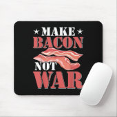 Mach Bacon Nicht Kriegs T-Shirt Foodie Lustiger Ba Mousepad (Mit Mouse)