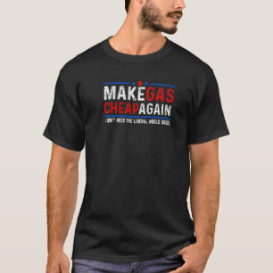 Mach Benzin wieder billig Ich brauche die liberale T-Shirt
