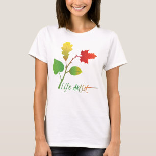 Mach das Leben zur Kunst, sei ein Lebens Künstler, T-Shirt