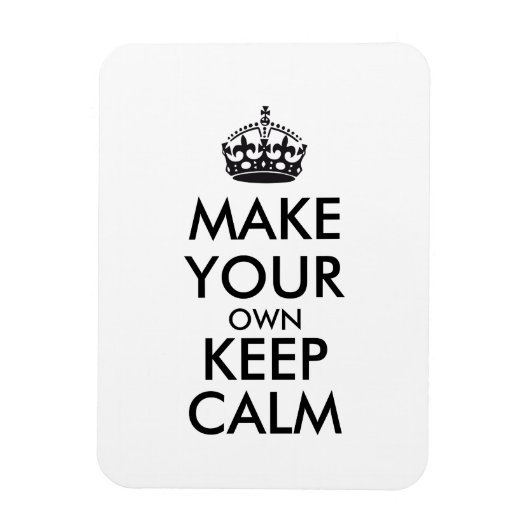 Mach dein eigenes Keep Calm - schwarz Magnet (Vertikal)