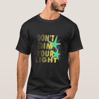 Mach dein Licht nicht leiser T-Shirt