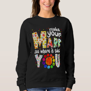 Mach Deinen Stempel Und Sieh Wohin Er Dich Bringt  Sweatshirt