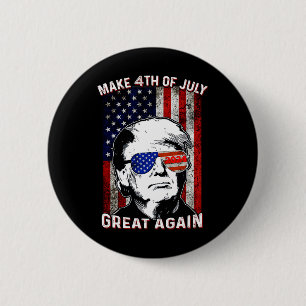 Mach den 4. Juli wieder groß für Trump Button
