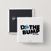 Mach den Bump | Mr. Bump Button (Vorne & Hinten)