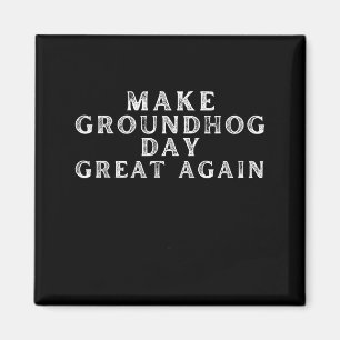Mach den Groundhog Day wieder großartig Lustiger G Magnet