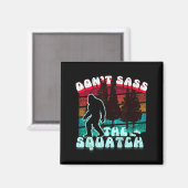 Mach den Squatch nicht lustig lustiger Witz Magnet (Vorderseite/Rückseite)