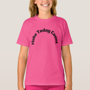 Mach den Tag zählbar T-Shirt Inspirierendes MoT-