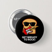 Mach dich bereit zum Rock Funny Rocker Brot Puff D Button (Vorne & Hinten)