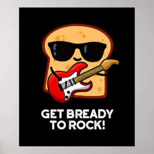 Mach dich bereit zum Rock Funny Rocker Brot Puff D Poster