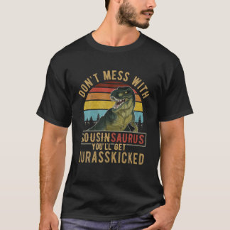 Mach dich nicht mit Cousinsaurus, du wirst Jurassk T-Shirt