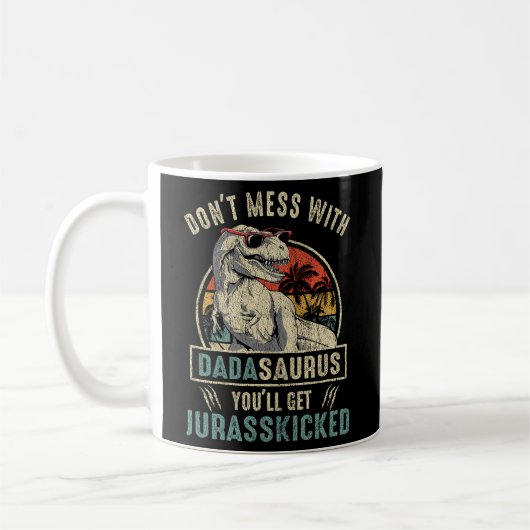 Mach dich nicht mit Dadasaurus, du wirst Jurasskic Kaffeetasse (Links)