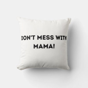Mach dich nicht mit Mama an! Kissen