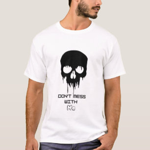 Mach dich nicht mit mir (Schädel) T-Shirt