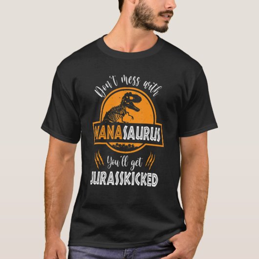 Mach dich nicht mit Nanasaurus, du wirst Jurasskic T-Shirt (Vorderseite)