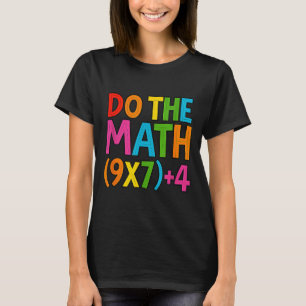 Mach die Mathe 67 Meme 6 7 Lustig Sechs Sieben T-Shirt