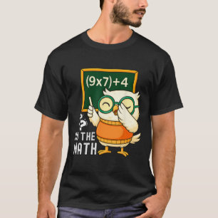 Mach die Rechnung 67 Meme Lustig Sechs Sieben Lehr T-Shirt