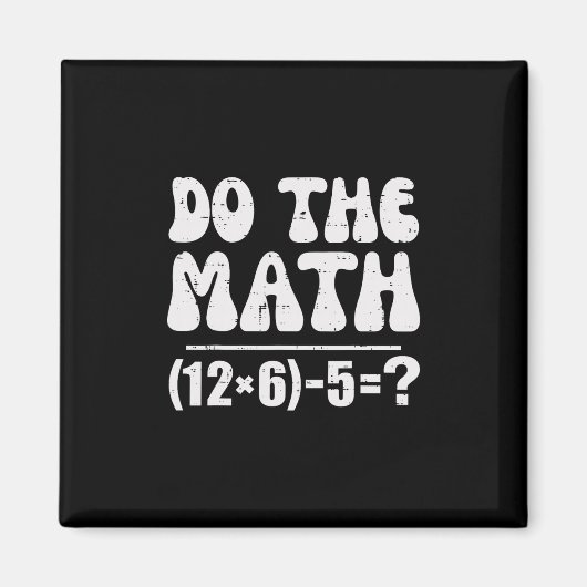 Mach die Rechnung 67 Meme Lustiger Grundschul-Math Magnet (Vorne)
