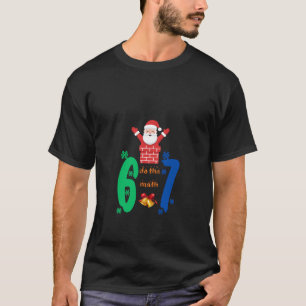 Mach die Rechnung 67 Meme Weihnachten T-Shirt