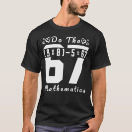 Mach die Rechnung 67 T-Shirt