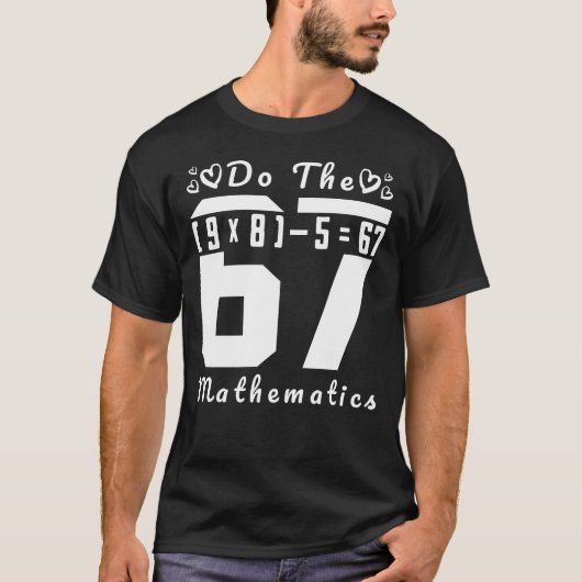 Mach die Rechnung 67 T-Shirt (Vorderseite)