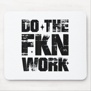 Mach die verdammte Arbeit Motivation Keine Ausrede Mousepad
