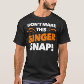 Mach diesen Inginger Snap Funny Crazy Redhead Gi T-Shirt (Vorderseite)