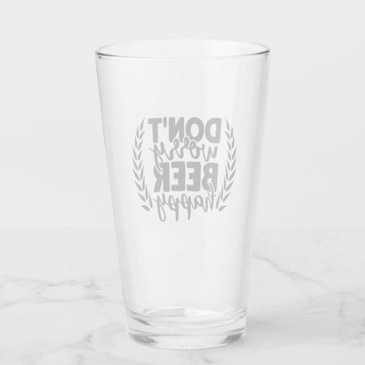 Mach dir kein Bier glücklich Glas (Rückseite)