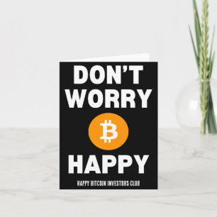 Mach dir keine Sorgen B Itcoin Glücklich  Karte