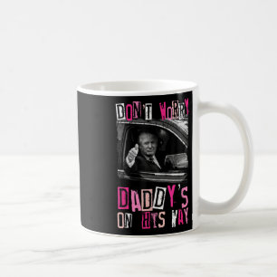 Mach dir keine Sorgen, Daddys macht sich auf den W Kaffeetasse