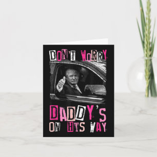 Mach dir keine Sorgen, Daddys macht sich auf den W Karte