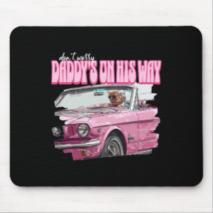 Mach dir keine Sorgen, dass Daddy auf dem Weg ist, Mousepad