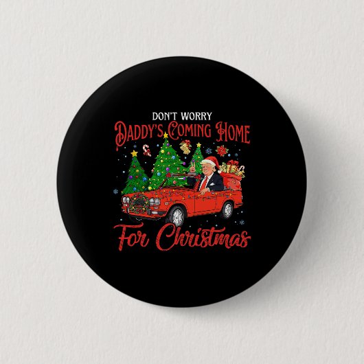 Mach dir keine Sorgen, dass Daddys zu Weihnachten Button (Vorderseite)