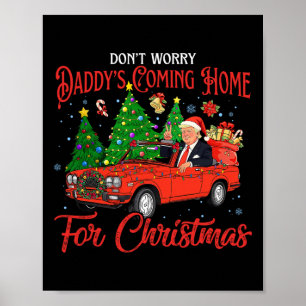 Mach dir keine Sorgen, dass Daddys zu Weihnachten Poster