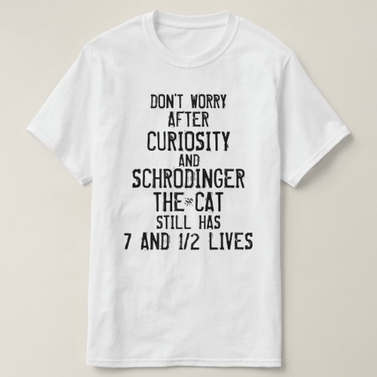 Mach dir keine Sorgen, dass die Katze noch gut ist T-Shirt (Design vorne)